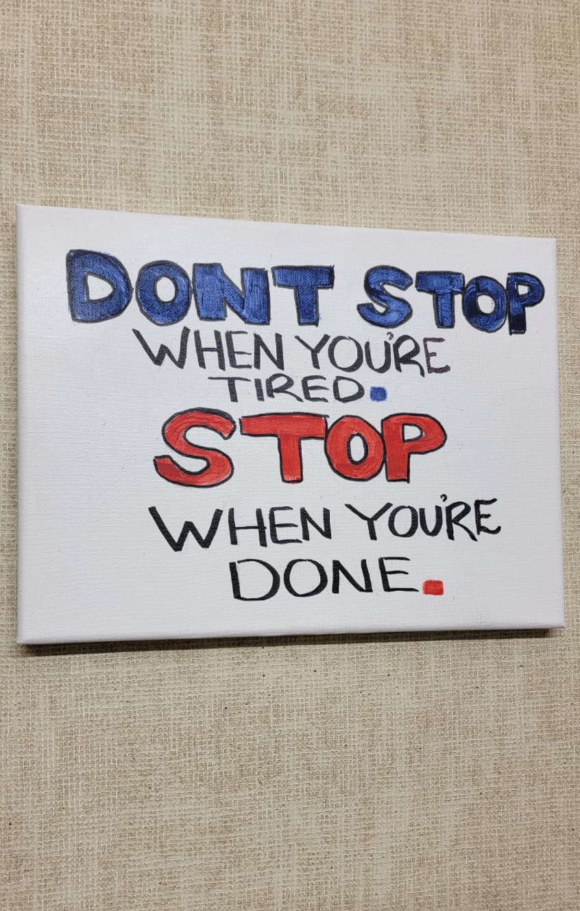 paper - Don'T Stop When You'Re Tired Stop When You'Re Done.